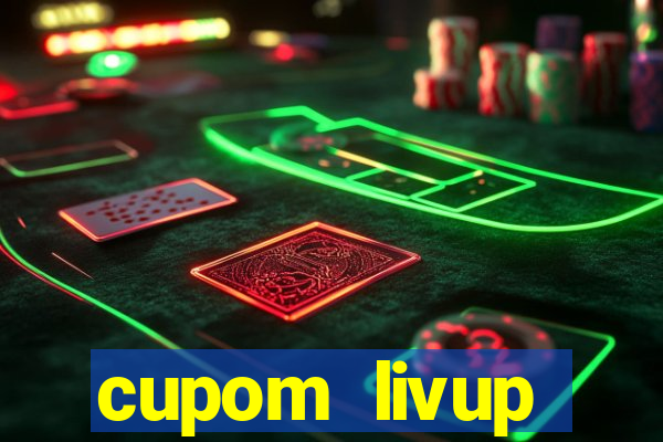 cupom livup primeira compra